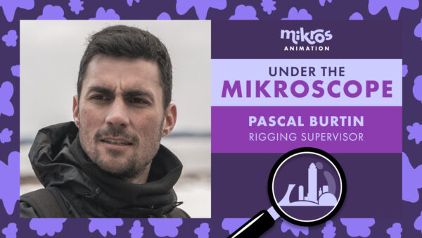 Under The Mikroscope 🔍 Pascal Burtin - Rigging Supervisor