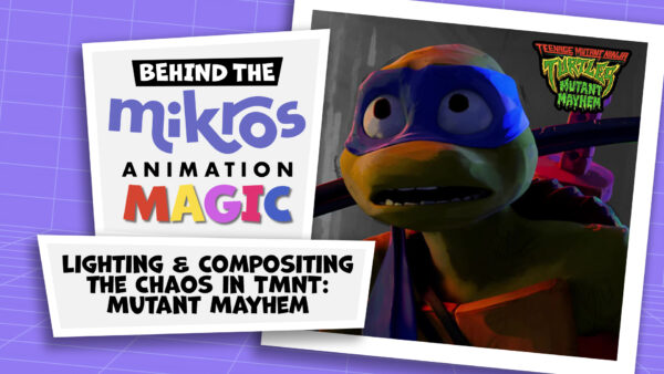 Behind The Mikros Magic - Light&Comp: The Chaos in TMNT: Mutant Mayhem